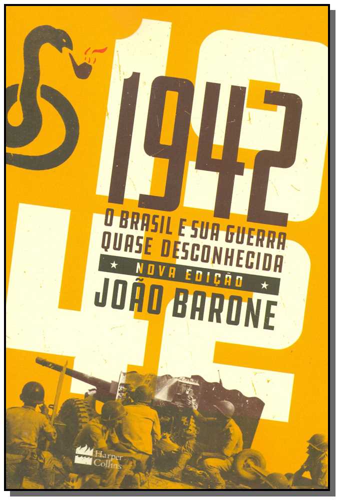 1942 - O Brasil e Sua Guerra Quase Desconhecida