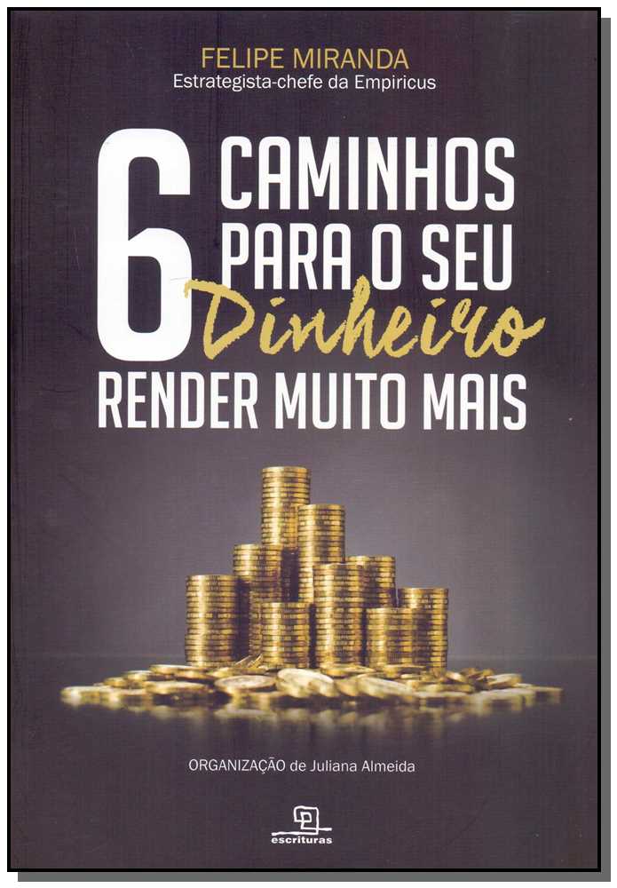 6 Caminhos Para Seu Dinheiro Render Muito Mais