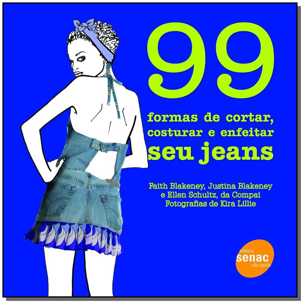 99 formas de cortar, costurar e enfeitar seu jeans