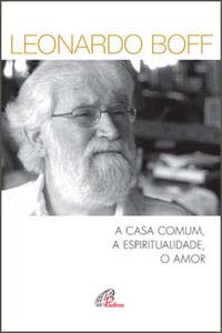 A casa comum, a espiritualidade, o amor