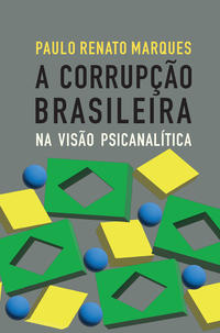 A corrupção brasileira na visão psicanalítica
