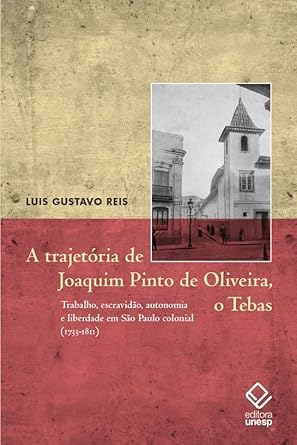 A trajetória de Joaquim Pinto de Oliveira, o Tebas