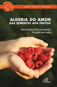 Alegria do amor: Das sementes aos frutos