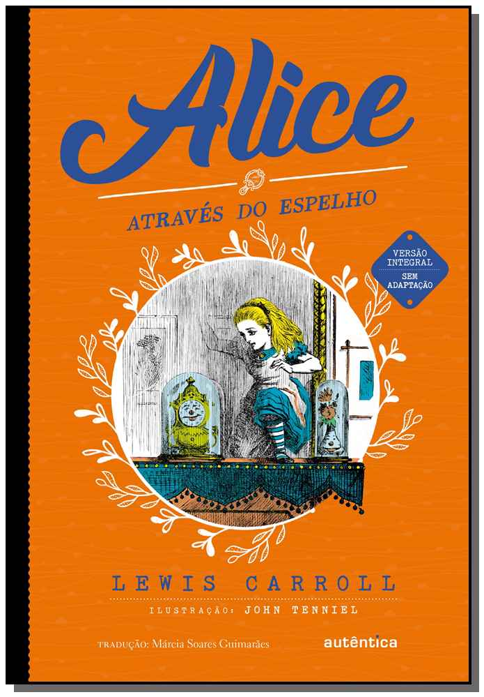 Alice através do espelho - (Texto integral - Clássicos Autêntica)