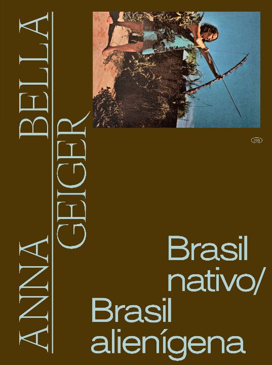Anna Bella Geiger: Brasil nativo/Brasil alienígena