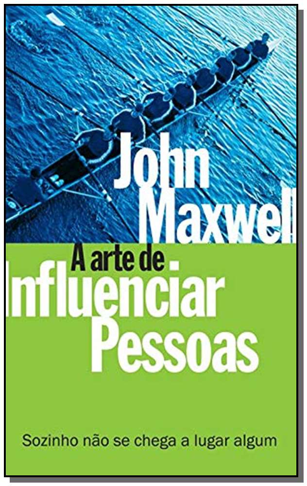 a Arte De Influenciar Pessoas - Sozinho Não Se Chega a Lugar Algum