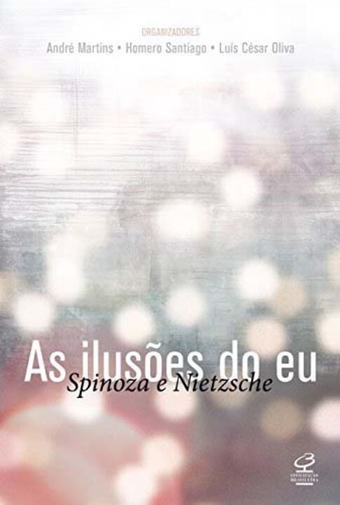As ilusões do eu: Spinoza e Nietzche