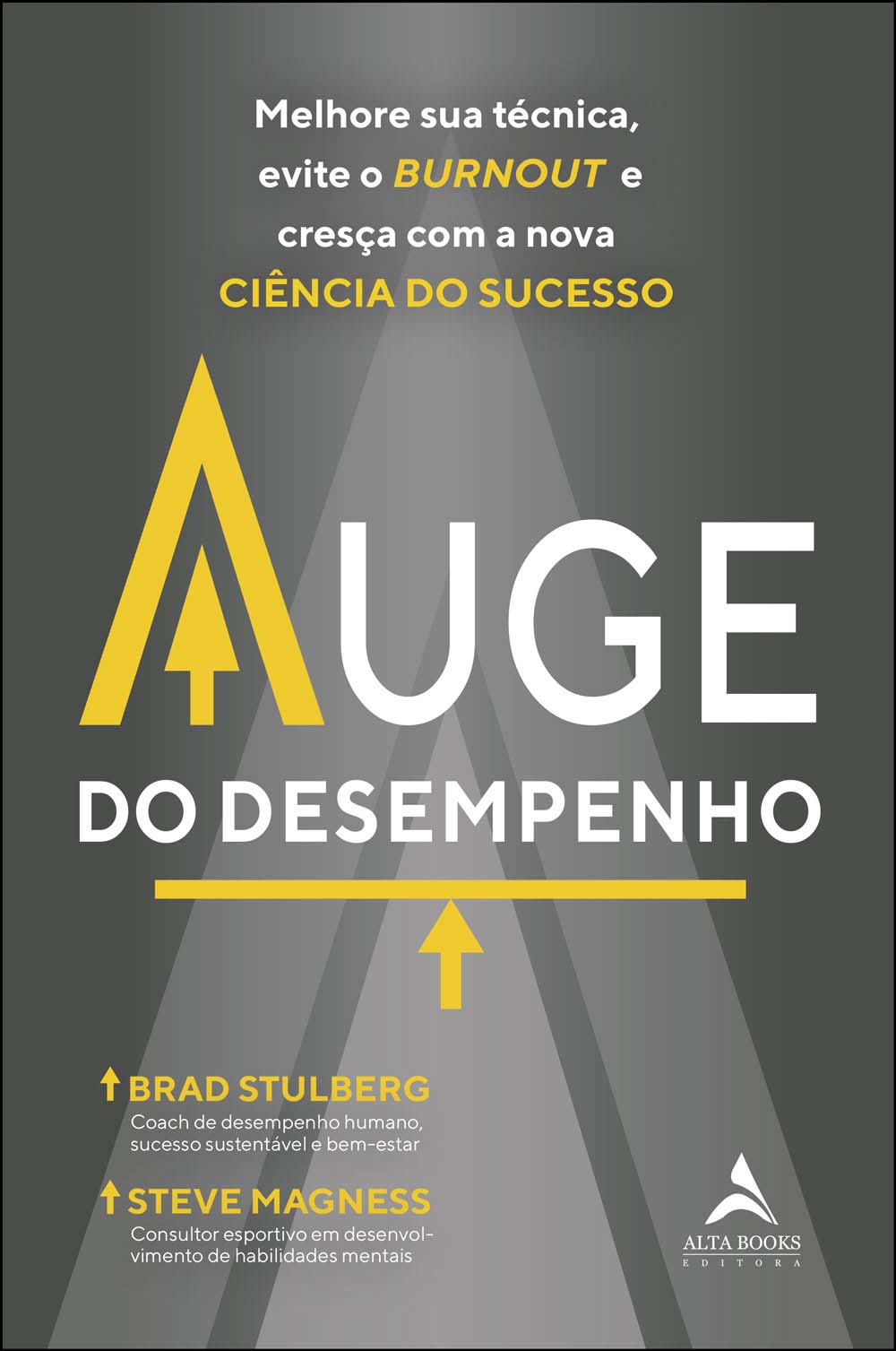 Auge Do Desempenho - Melhore Sua Técnica, Evite o Burnout e Cresça Com a Nova Ciência Do Sucesso.