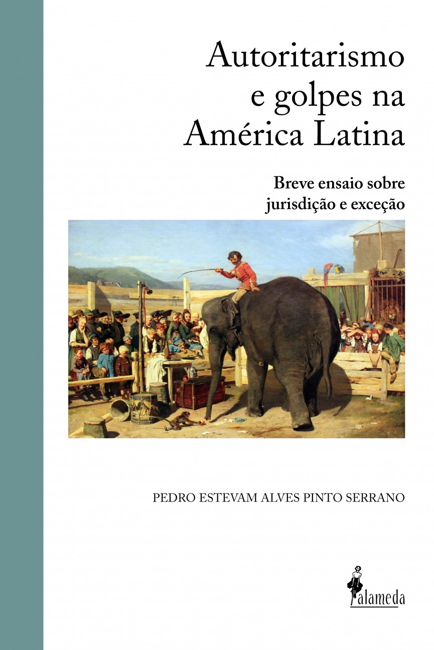 Autoritarismo e Golpes Na América Latina - Breve Ensaio Sobre Jurisdição e Exceção