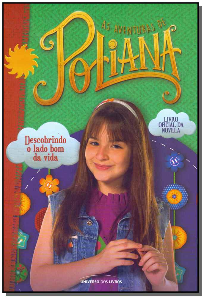 As Aventuras De Poliana : Descobrindo O Lado Bom Da Vida