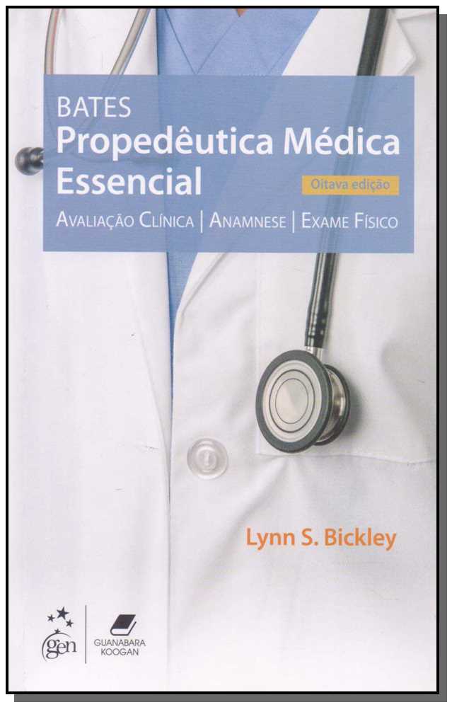 Bates - Propedêutica Médica Essencial - Avaliação clínica, anamnese, exame físico