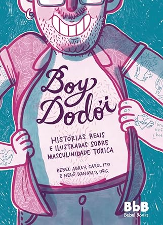 Boy Dodoi - Histórias Reais e Ilustradas Sobre Masculinidade Tóxica
