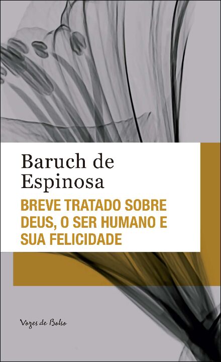 Breve Tratado Sobre Deus, o Ser Humano e Sua Felicidade - Ed. Bolso