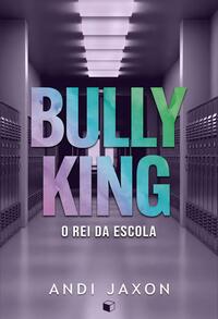 Bully King: O Rei da Escola (Love is Love Livro 1)