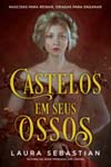 Castelos Em Seus Ossos (Castelos Em Seus Ossos - Livro 1)