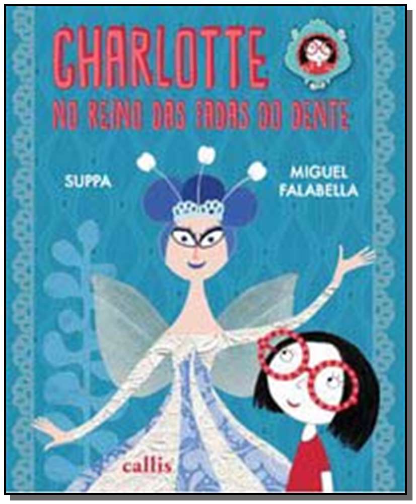 Charlotte no Reino das Fadas dos Dentes - Um livro da Suppa e do Miguel Falabella
