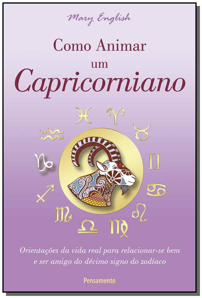 Como Animar Um Capricorniano - Orientações Da Vida Real Para Relacionar-se Bem e Ser Amigo Do Décimo