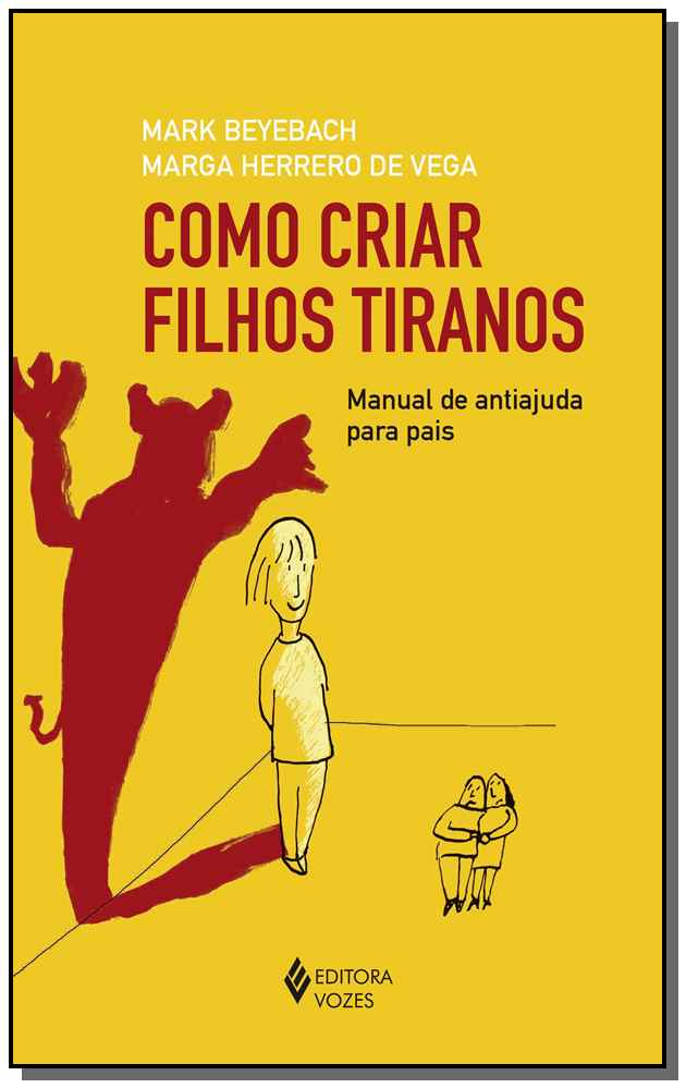 Como Criar Filhos Tiranos
