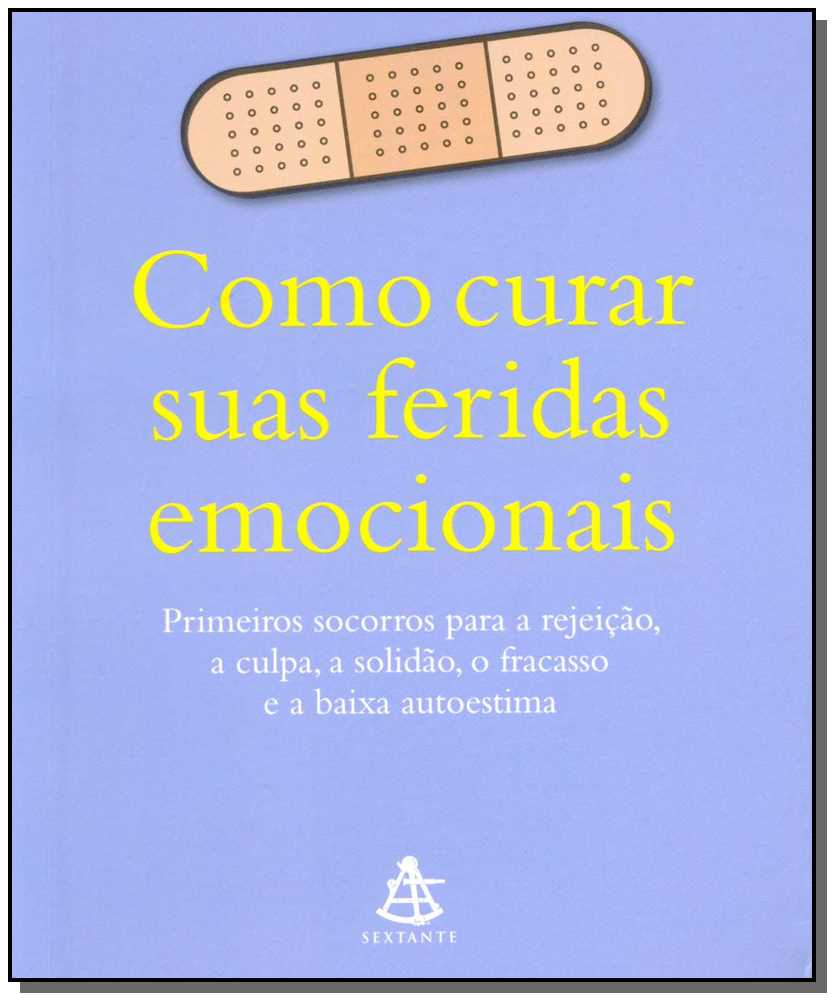 Como curar suas feridas emocionais