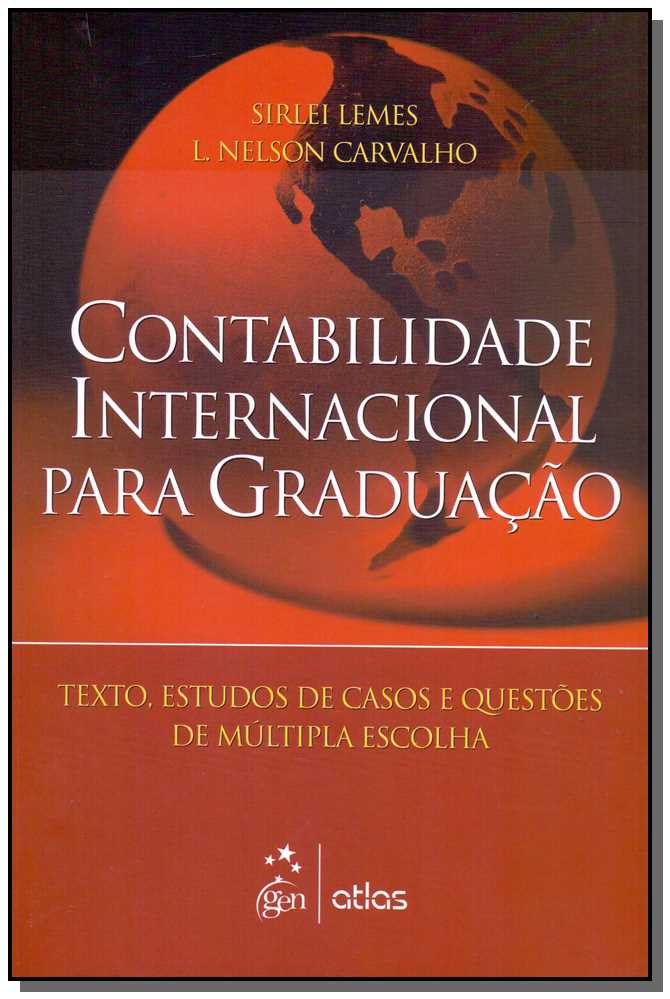Contabilidade Internacional Para Graduação: Textos, Estudos De Casos E Questões De Múltipla Escolha