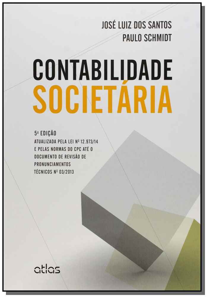 Contabilidade Societária: Atualizada Pela Lei Nº 12.973/14 E Pelas Normas Do Cpc