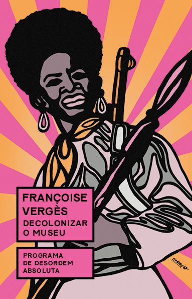 Decolonizar o Museu - Programa de Desordem Absoluta