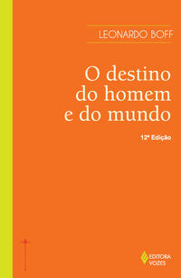 O destino do homem e do mundo