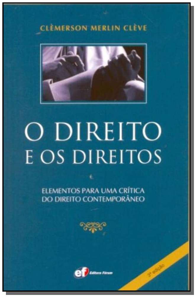 o Direito e Os Direitos - Elementos Para Uma Crítica Do Direito Contemporâneo