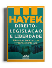 Direito, Legislação e Liberdade - Vol. III - A Democracia Em Um País Verdadeiramente Livre