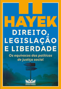 Direito, legislação e liberdade II - Os equívocos das políticas de justiça social