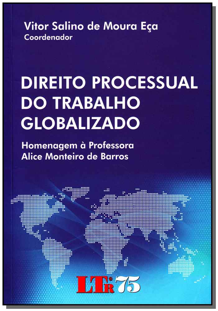 Direito Processual Do Trabalho Globalizado - Homenagem à Professora Alice Monteiro De Barros