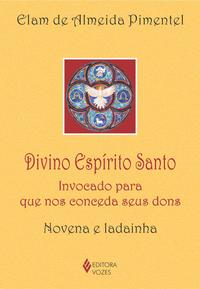 Divino Espírito Santo - Invocado Para Que Nos Conceda Seus Dons - Novena e Ladainha