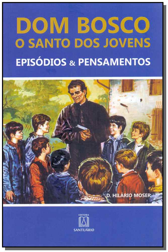 Dom Bosco o Santo dos Jovens