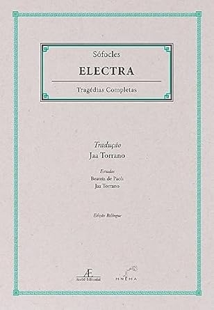 Electra - Sófocles  - Tragédias Completas