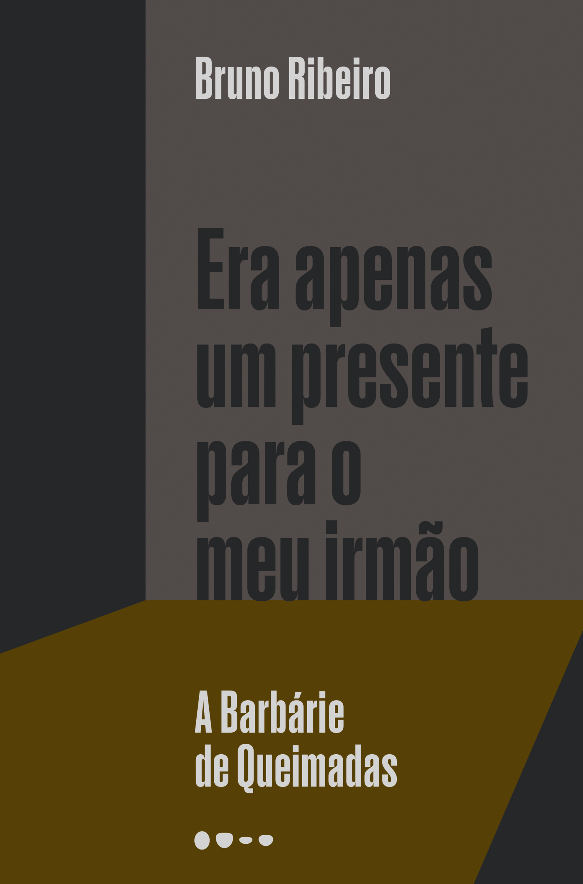 Era apenas um presente para o meu irmão