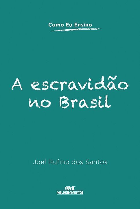 Escravidão no Brasil, a - (Melhoramentos)