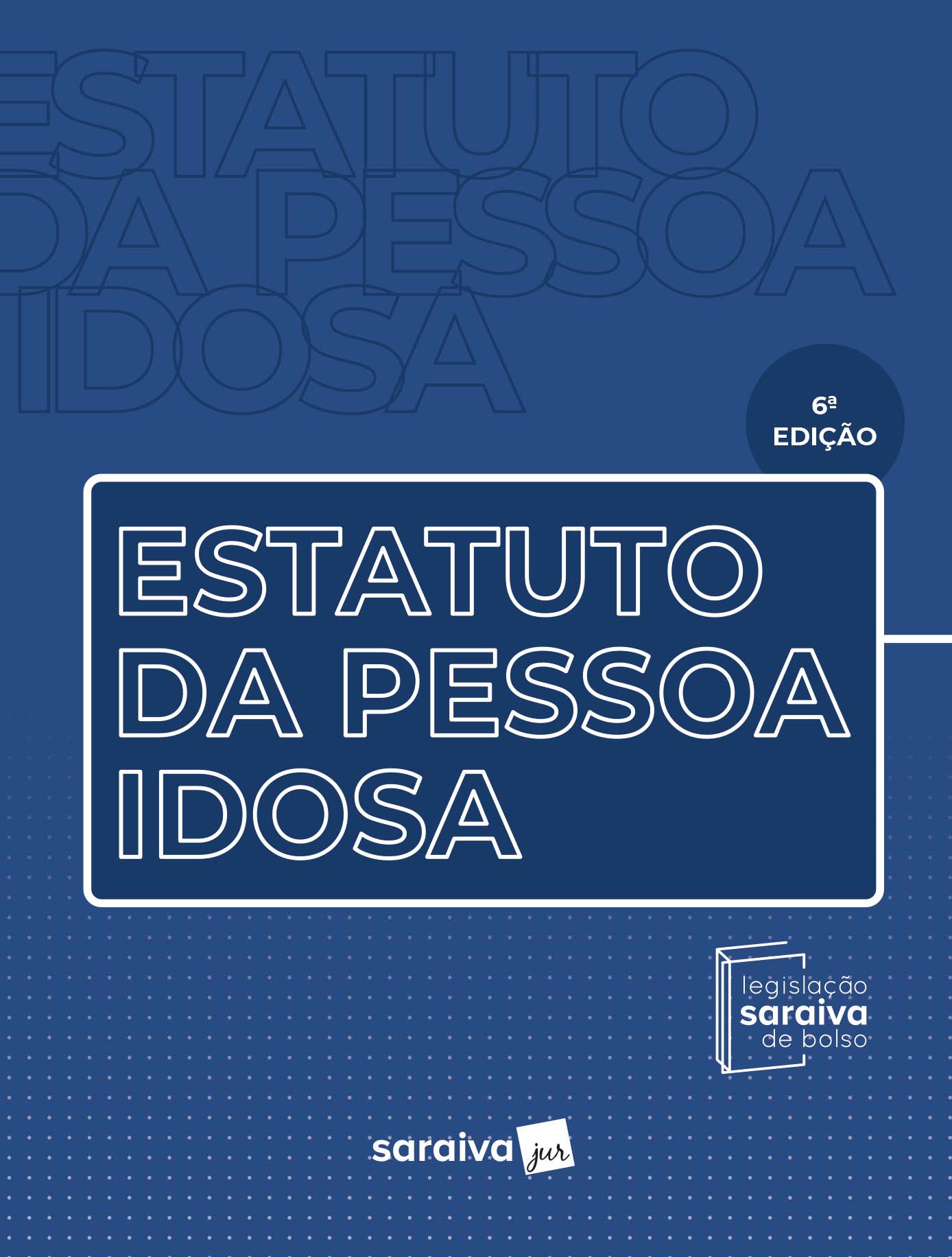 Estatuto da Pessoa Idosa - Legislação Saraiva de Bolso - 6ª Edição 2023