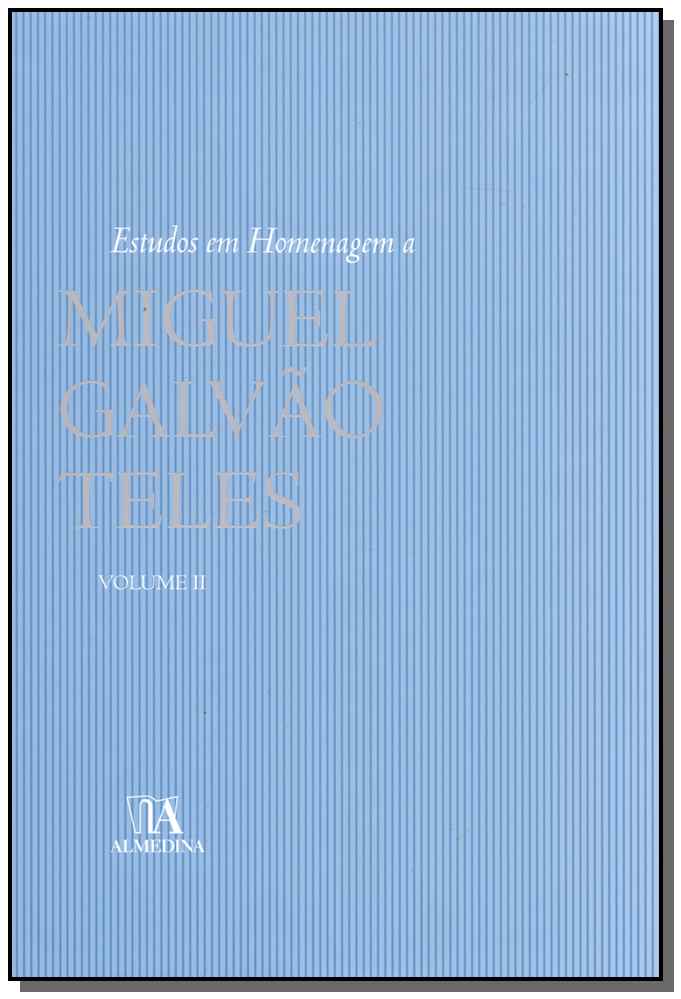 Estudos em Homenagem a Miguel Galvão Teles - Vol. II