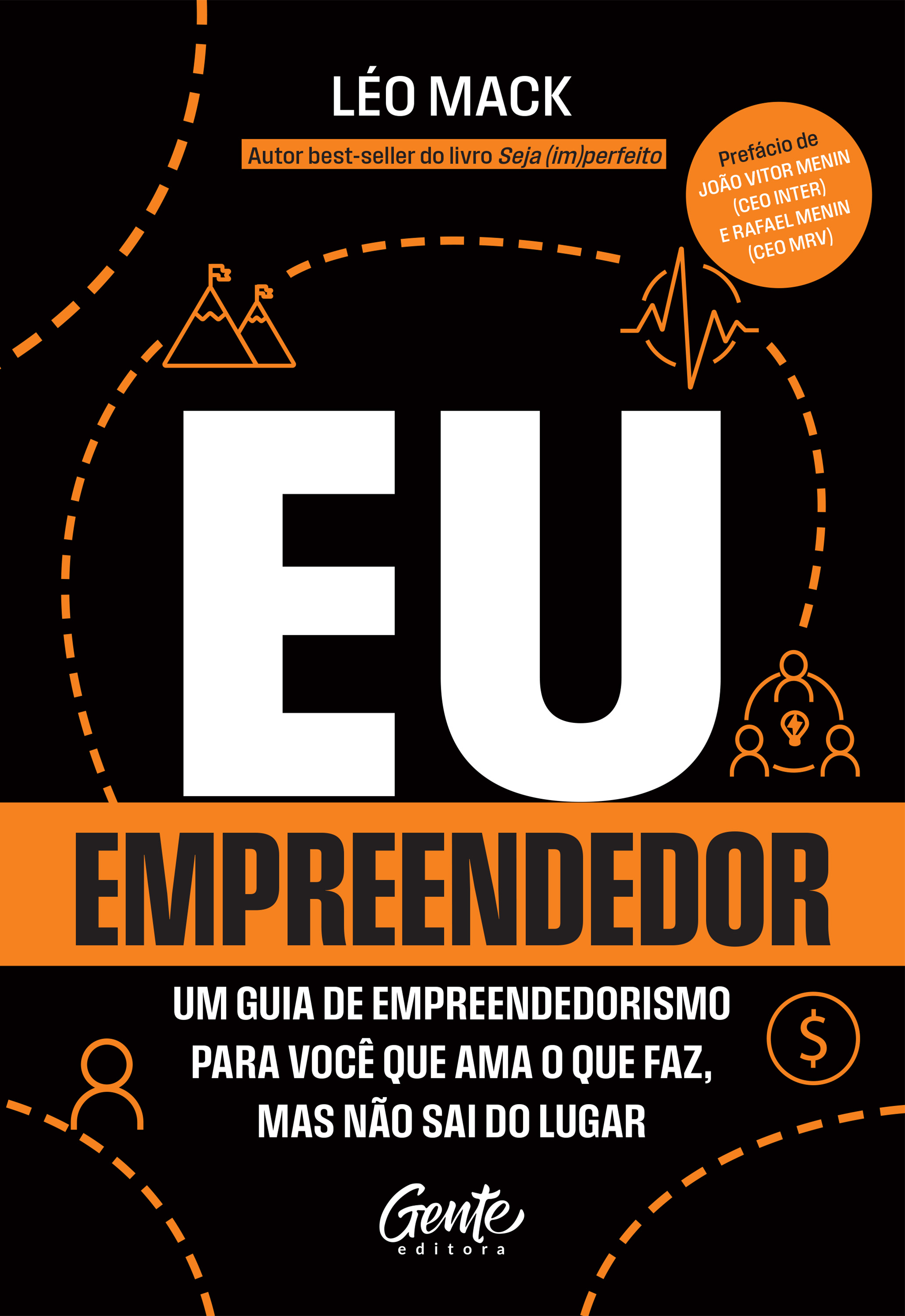 Eu, Empreendedor - Um Guia de Empreendedorismo Para Você Que Ama o Que Faz, Mas Não Sai do Lugar