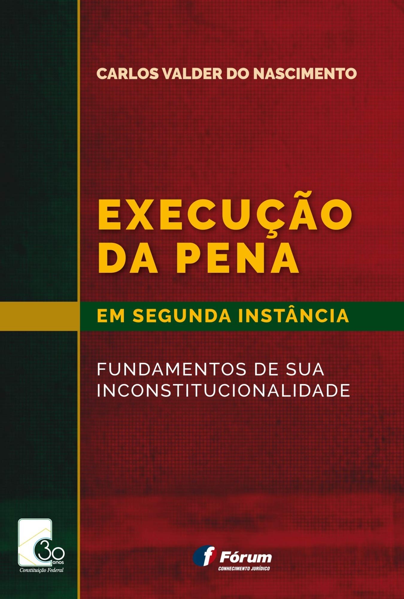 Execução da pena em segunda instância - fundamentos de sua inconstitucionalidade