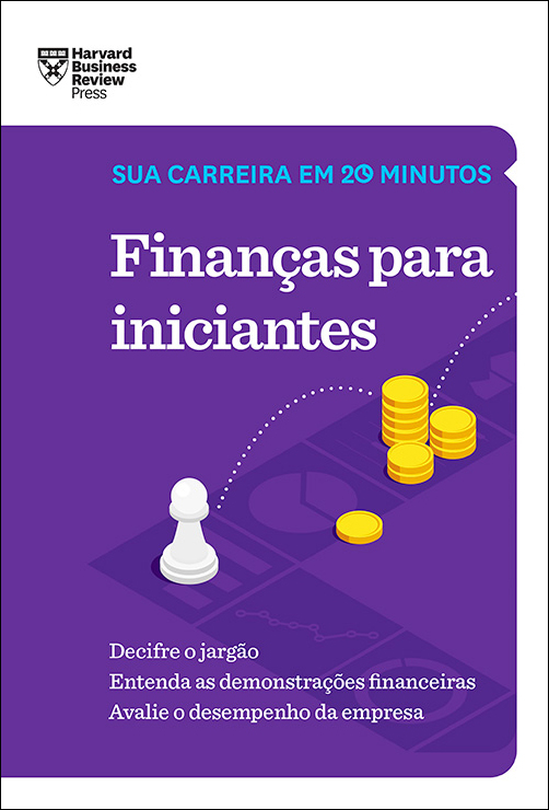 Finanças para iniciantes (Sua carreira em 20 minutos – HBR)