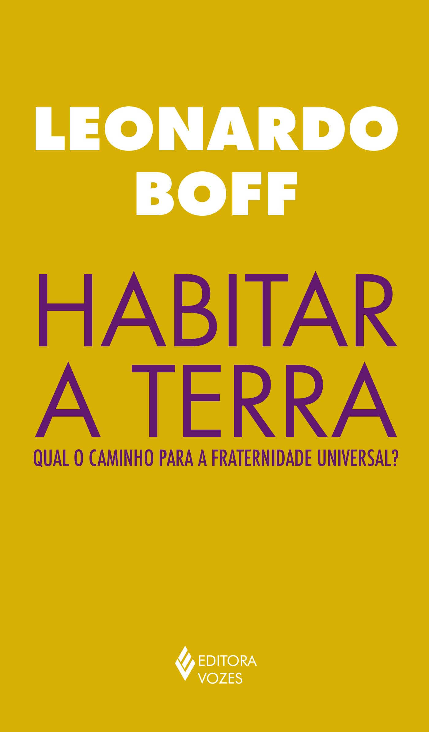 Habitar a Terra - Qual o Caminho Para a Fraternidade Universal?