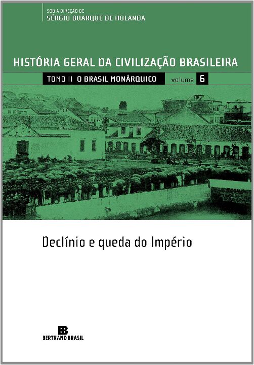 HGCB - Vol. 6 - O Brasil monárquico: declínio e queda do Império