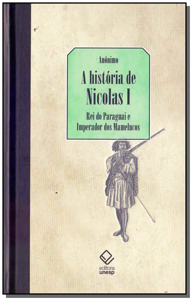 A história de Nicolás I, Rei do Paraguai e Imperador dos Mamelucos