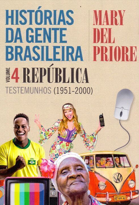 Histórias da gente brasileira - República: Testemunhos (1951-2000) - Vol. 4