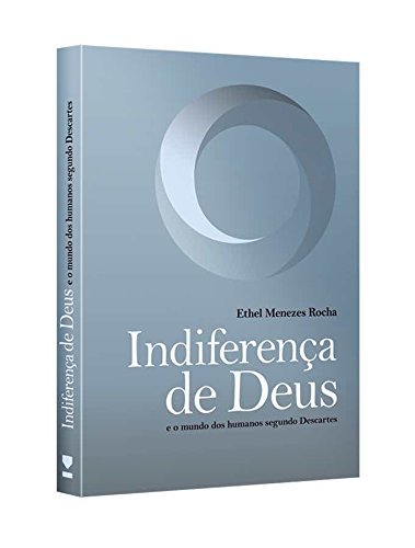 Indiferença de Deus e o Mundo dos Humanos Segundo Descartes