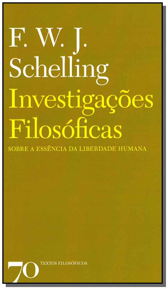 Investigações Filosóficas - Sobre a Essência da Liberdade Humana