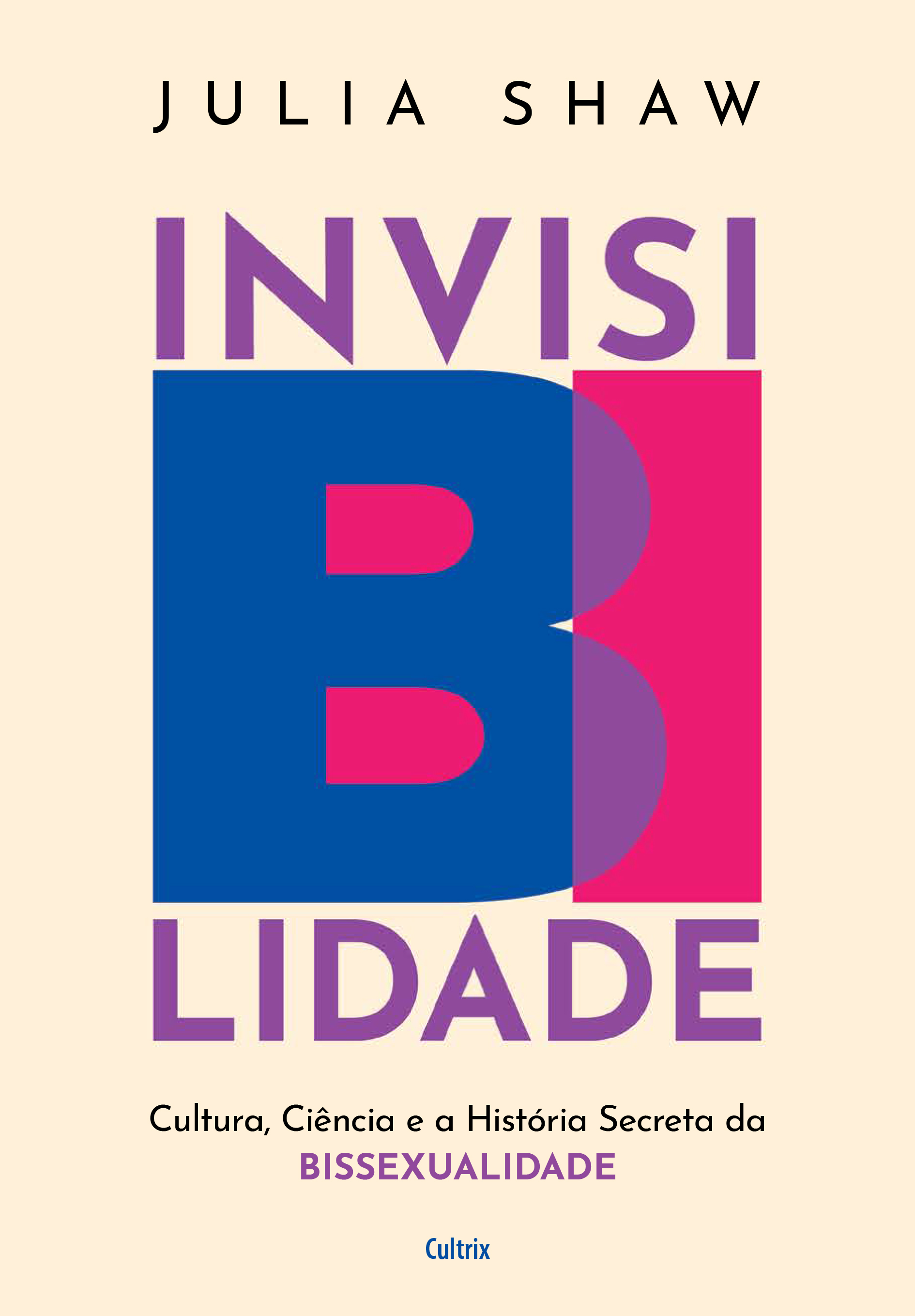 Invisibilidade - Cultura, Ciência e a História Secreta da Bissexualidade