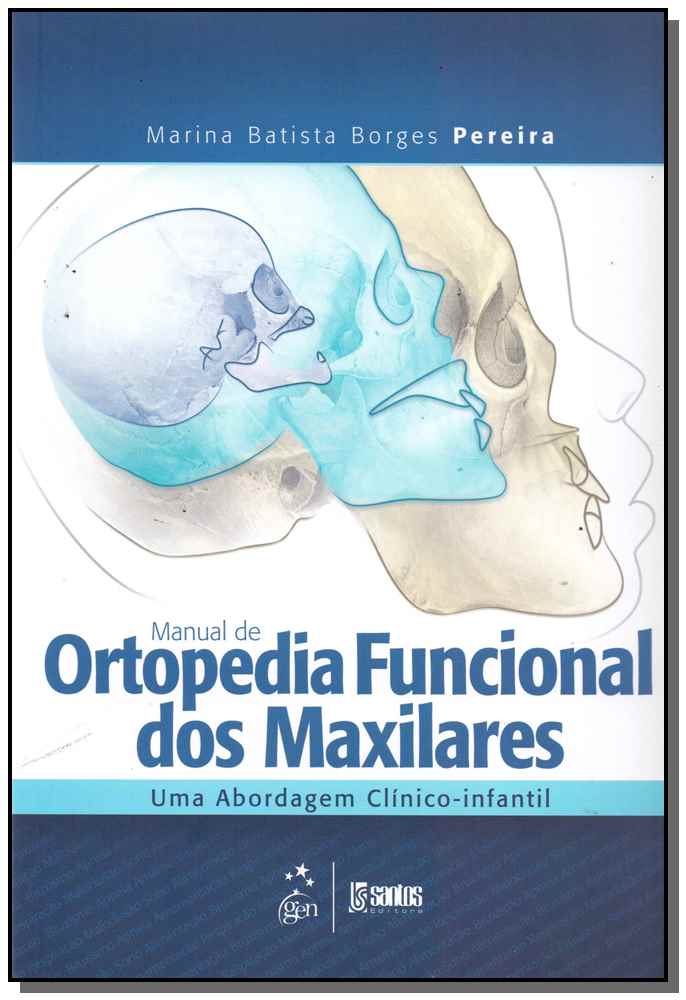 Manual de Ortopedia Funcional dos Maxilares - Uma Abordagem Clínico-Infantil