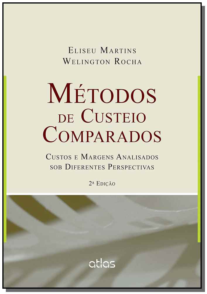 Métodos De Custeio Comparados: Custos E Margens Analisados Sob Diferentes Perspectivas